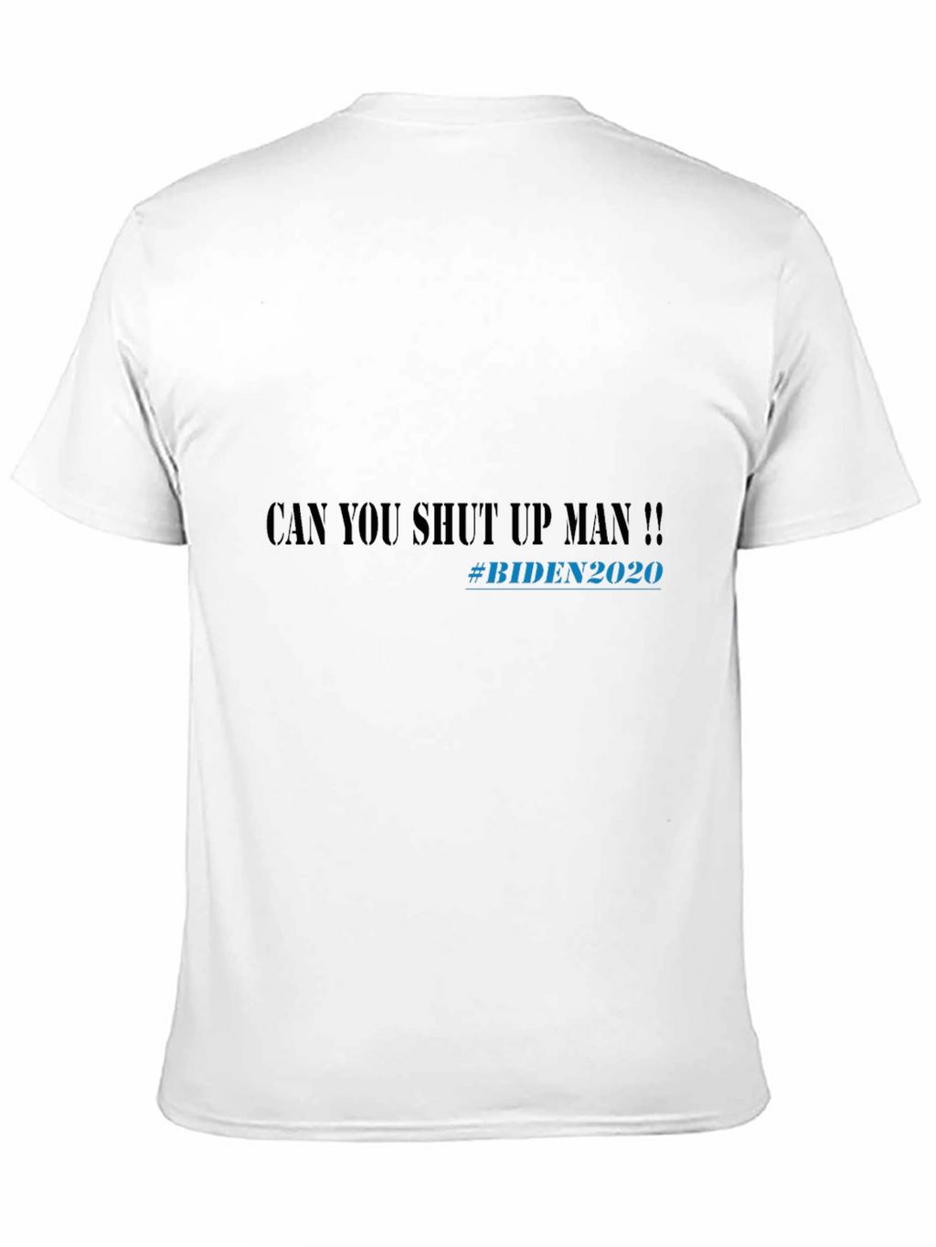 Can You Shut Up Man!! Biden 2020 T-Shirt