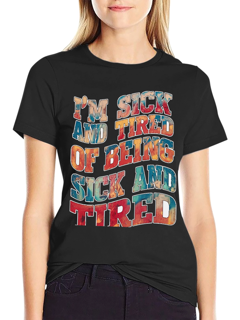 Im Sick And Tired T-Shirt