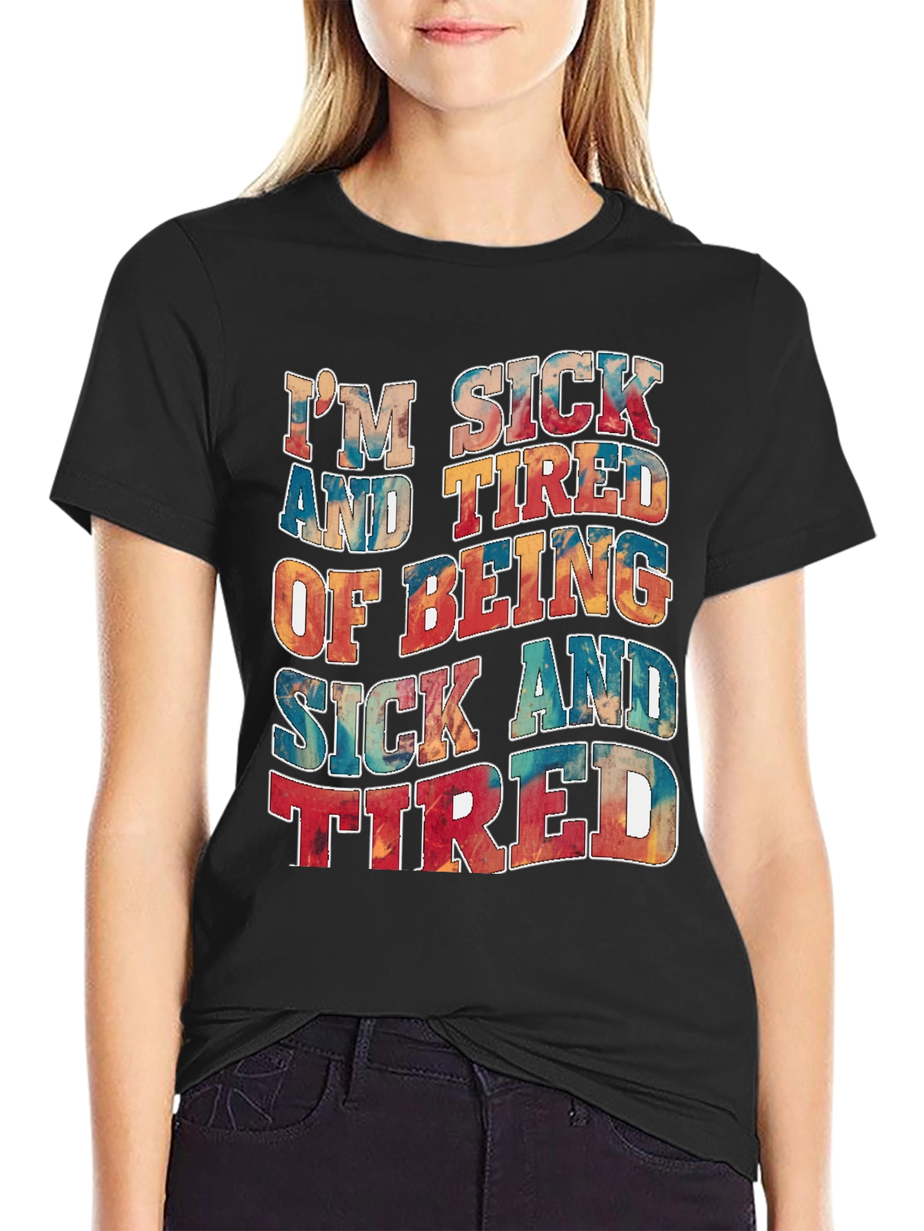Im Sick And Tired T-Shirt