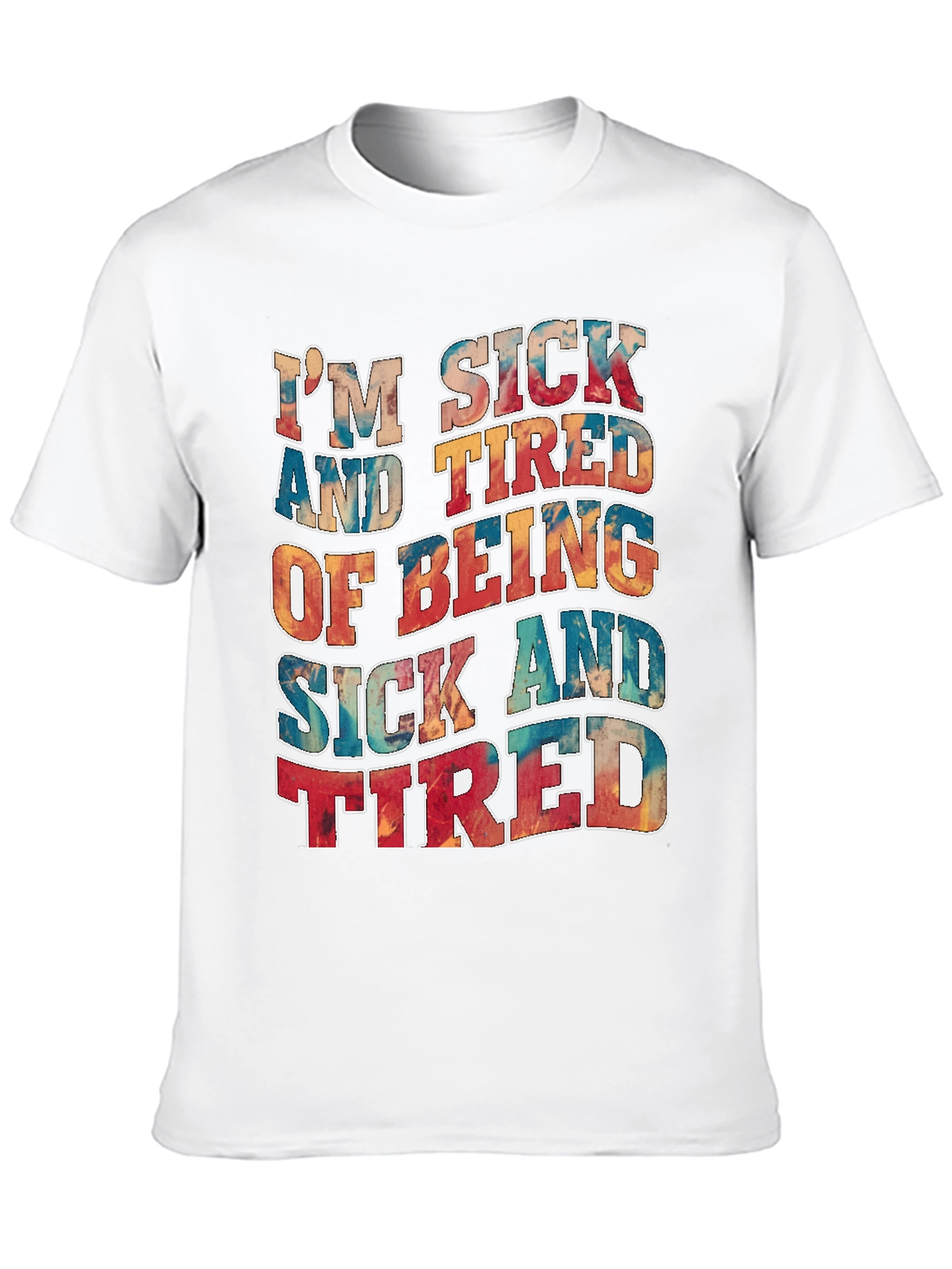Im Sick And Tired T-Shirt
