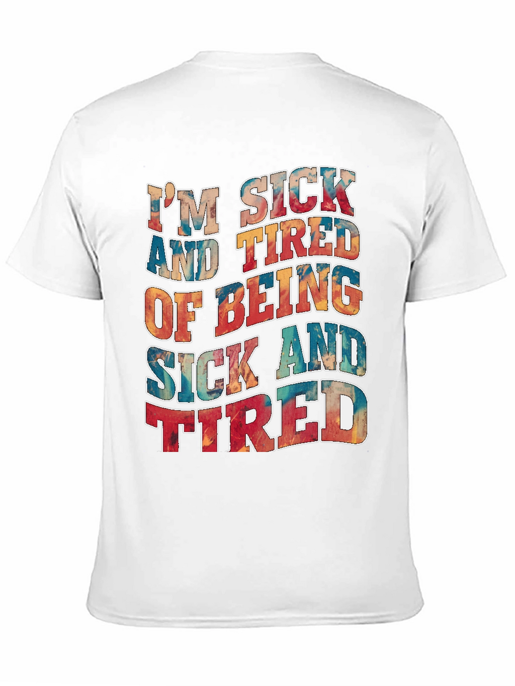 Im Sick And Tired T-Shirt