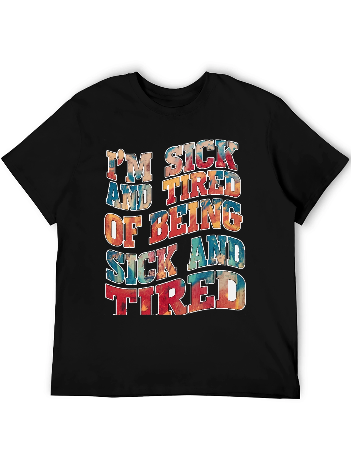Im Sick And Tired T-Shirt
