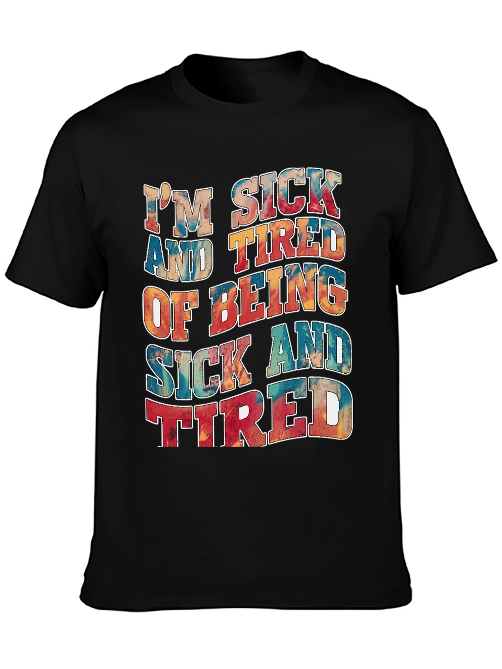 Im Sick And Tired T-Shirt