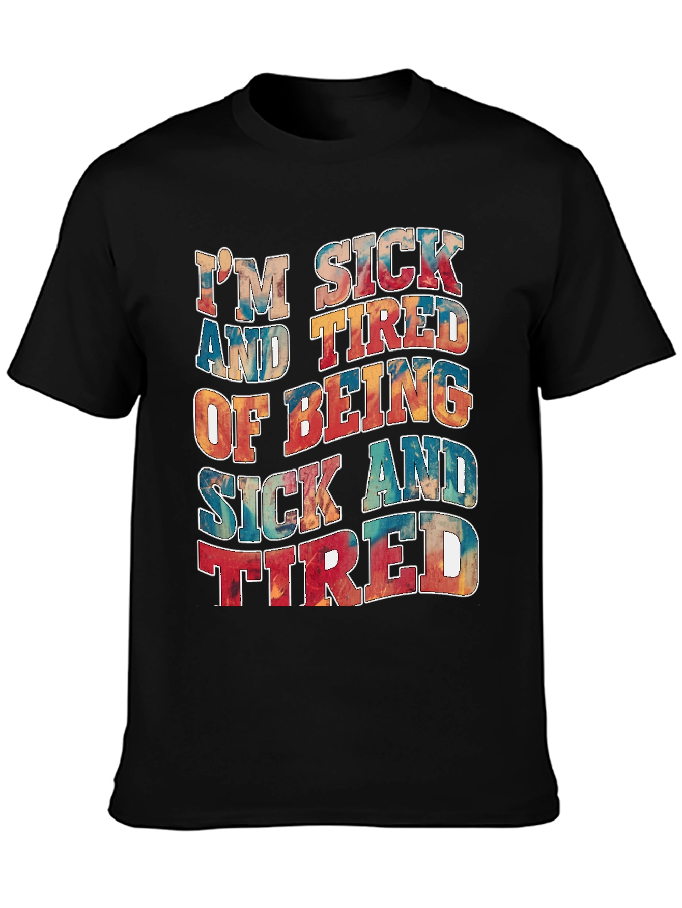 Im Sick And Tired T-Shirt