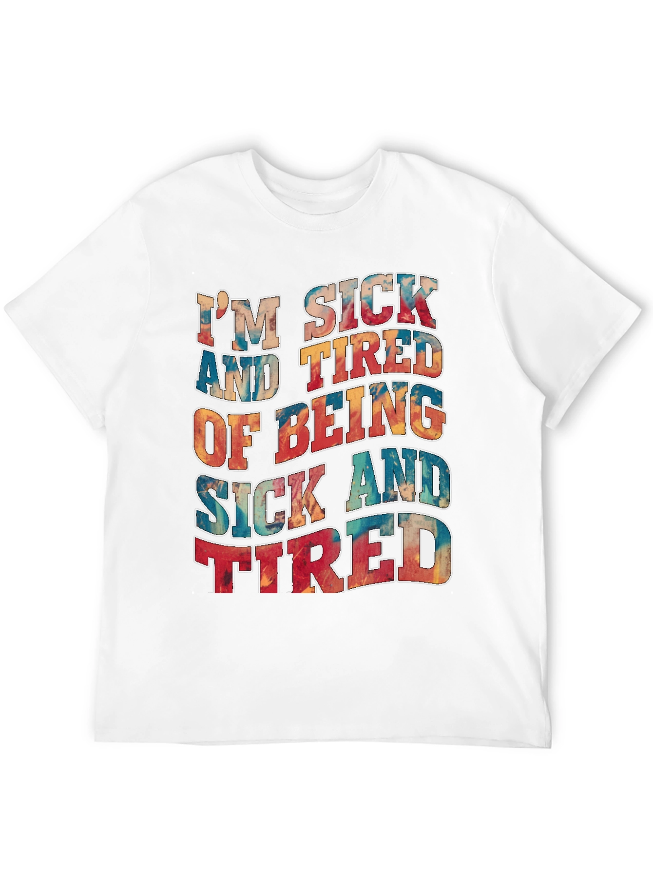 Im Sick And Tired T-Shirt