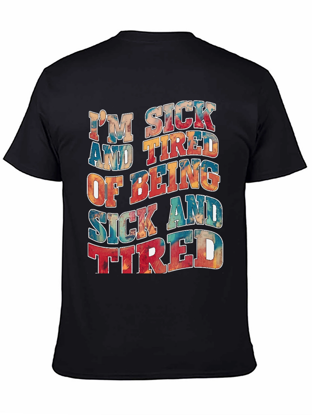 Im Sick And Tired T-Shirt