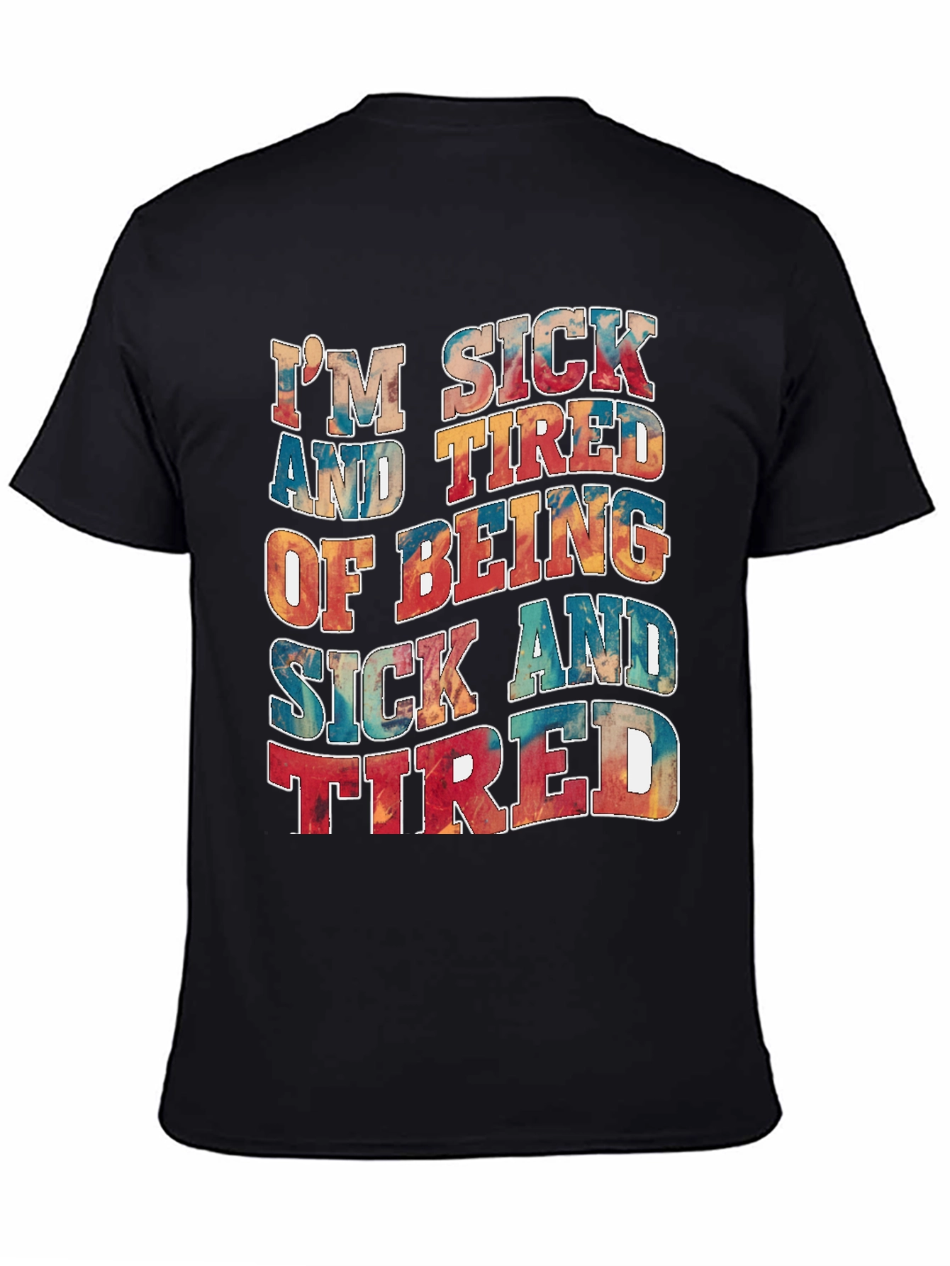 Im Sick And Tired T-Shirt