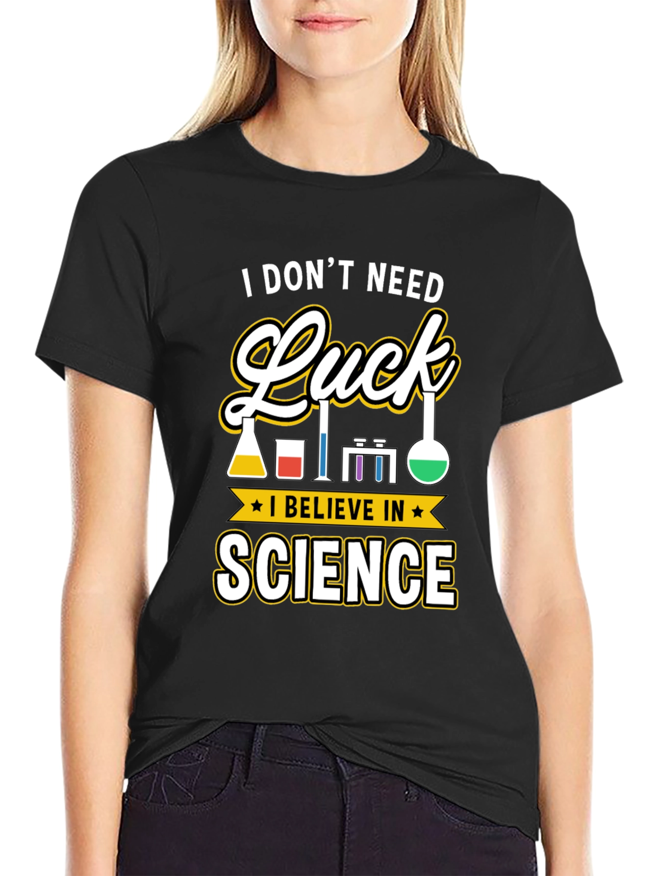 Science T-Shirt: I Dont Need Luck