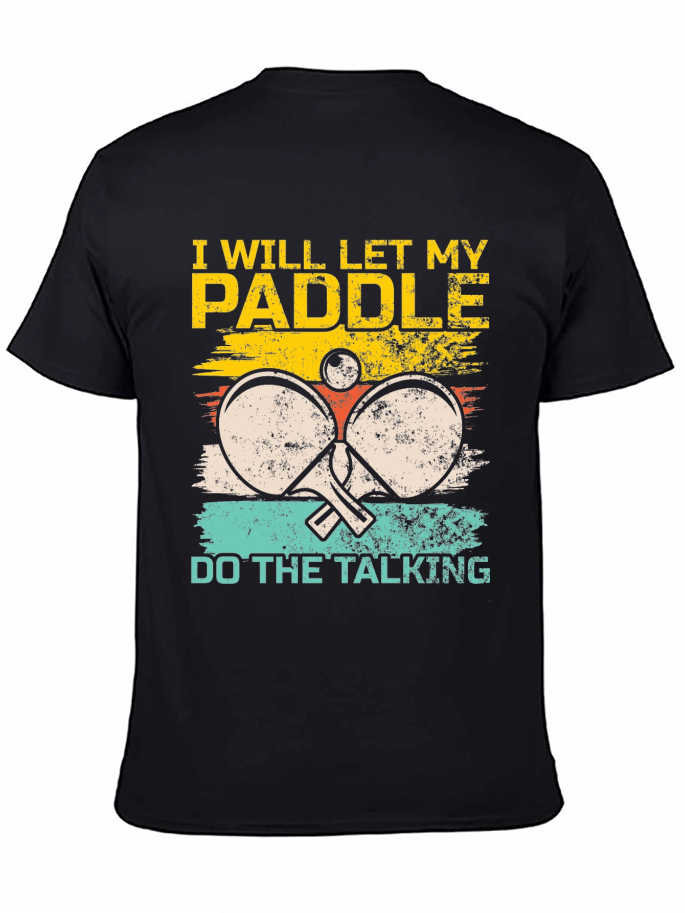 Funny Ping Pong T-Shirt - I Will Let My Paddle Do The Talking
