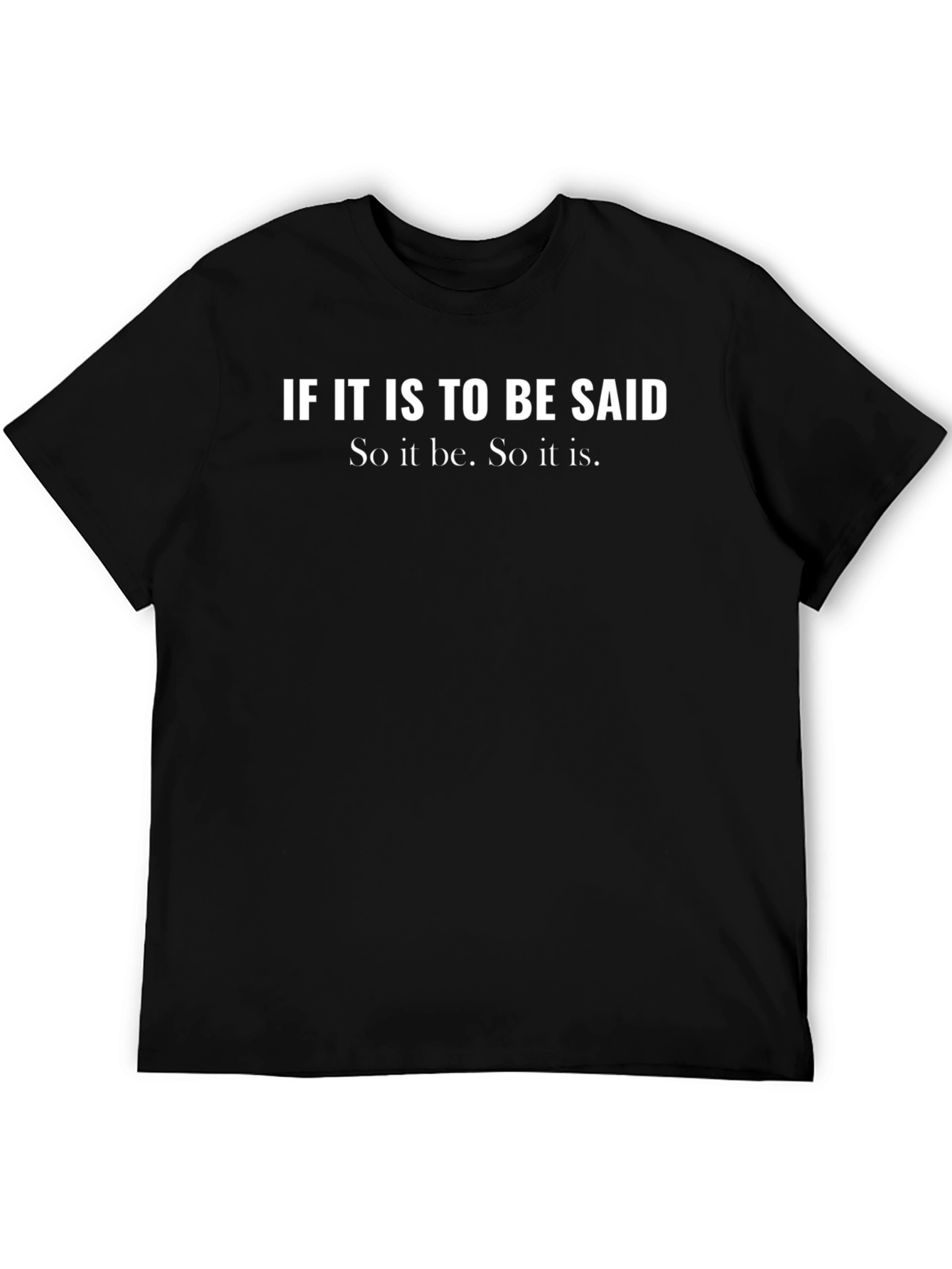 So it be. T-Shirt