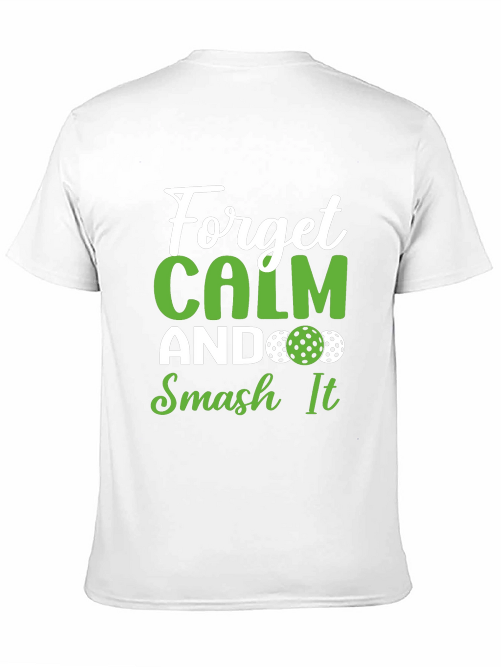 Forget Calm Smash It Pickleball T-Shirt