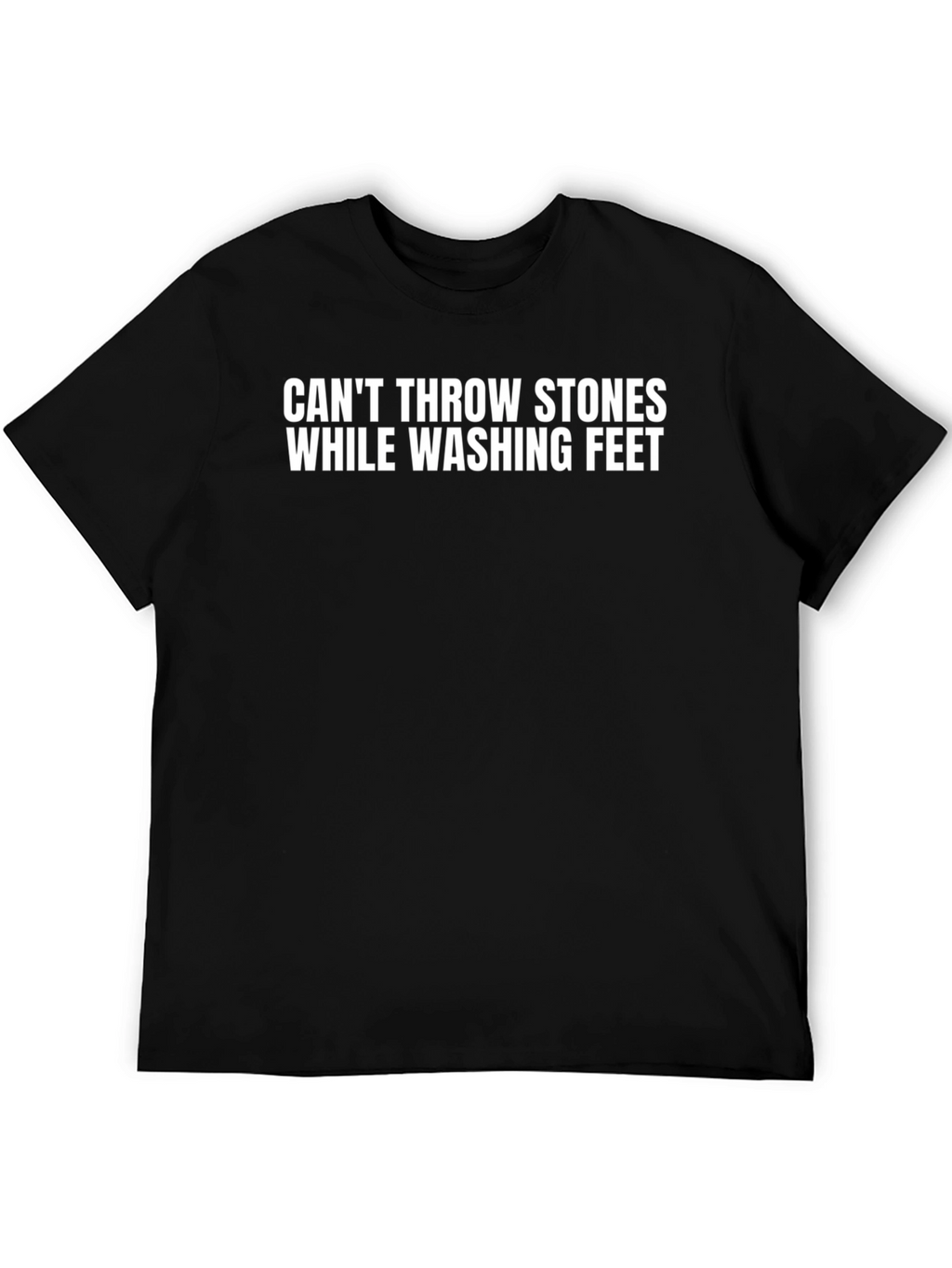 Cant Throw Stones While Washing Feet T-Shirt