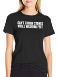 Cant Throw Stones While Washing Feet T-Shirt