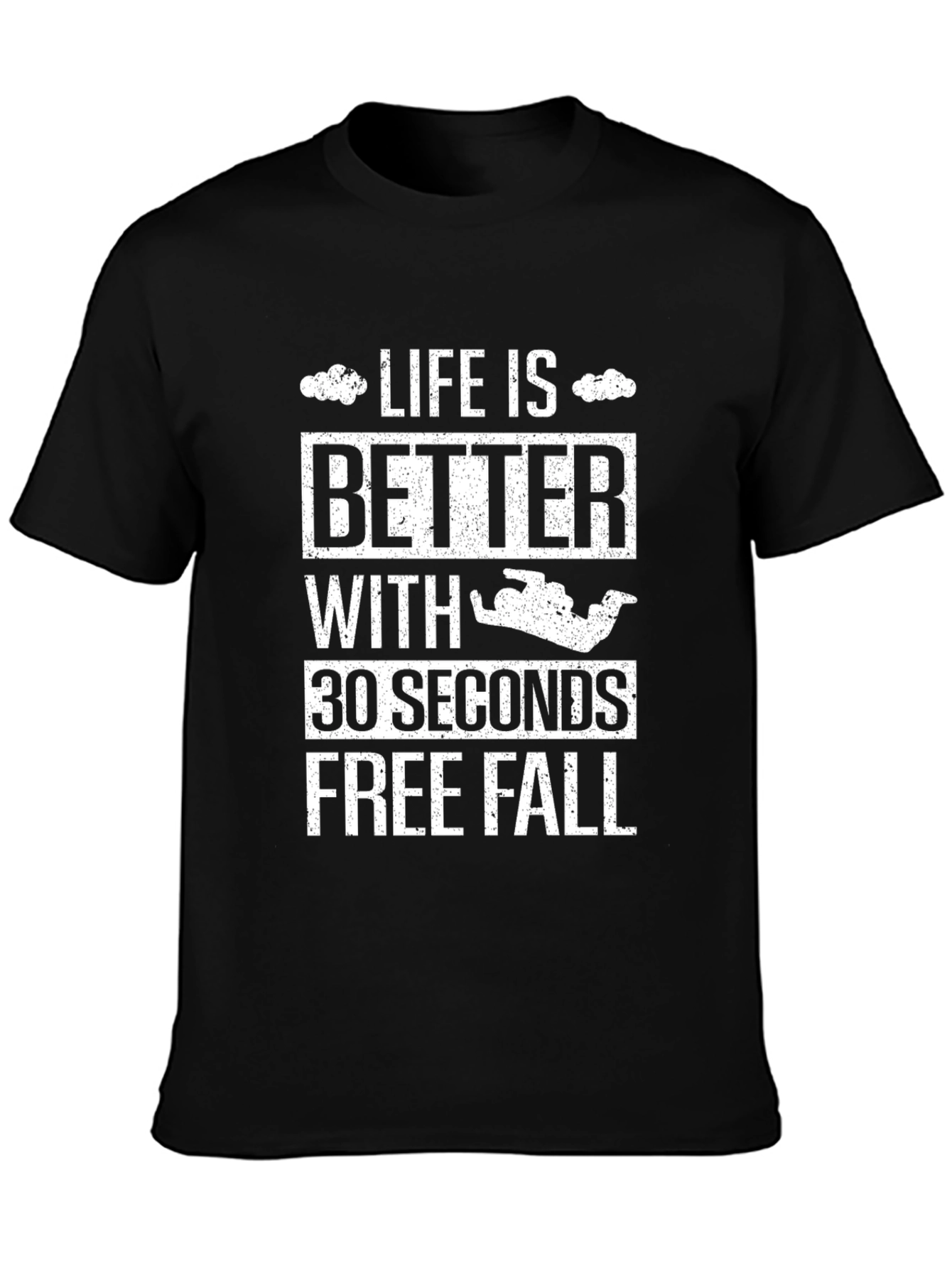 Life is Better 30 Seconds Free Fall T-Shirt
