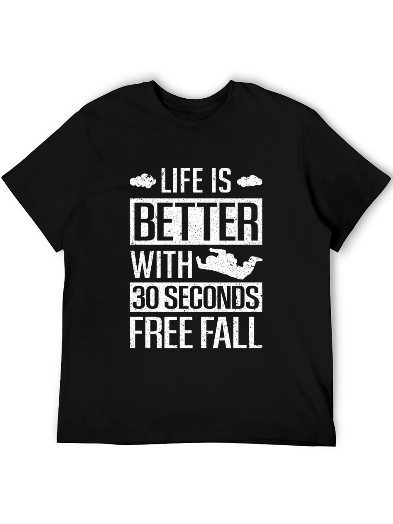 Life is Better 30 Seconds Free Fall T-Shirt