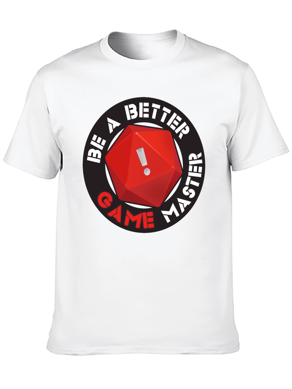 Be A Better Game Master T-Shirt RPG D20