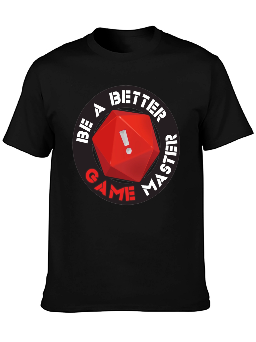Be A Better Game Master T-Shirt RPG D20