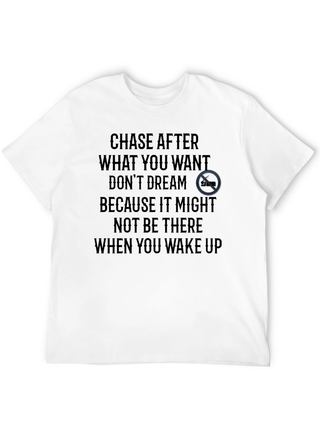 Motivational Graphic T-Shirt - Chase Your Dreams