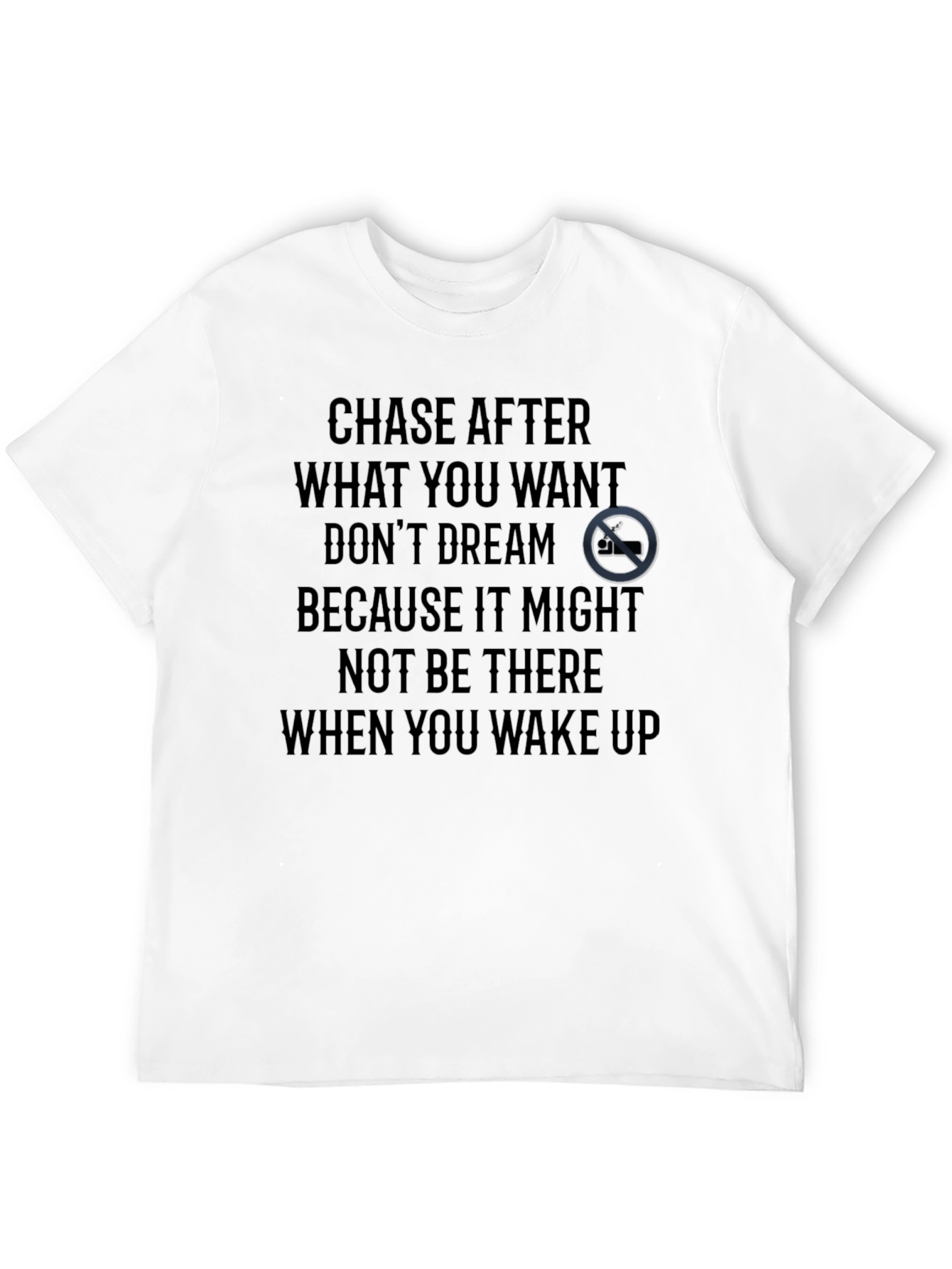 Motivational Graphic T-Shirt - Chase Your Dreams