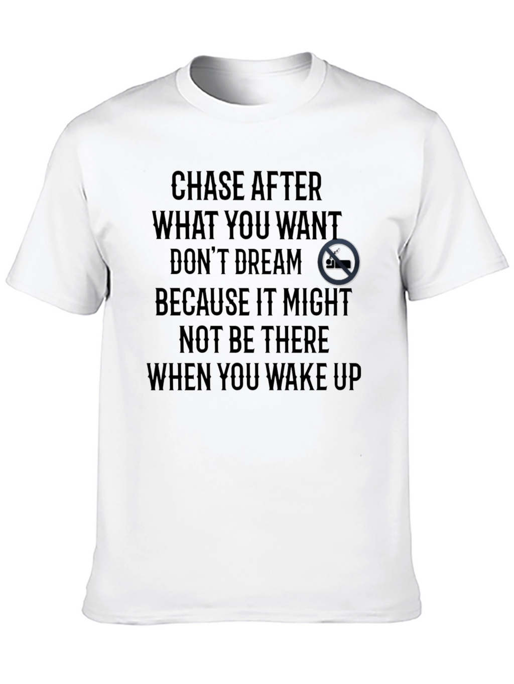 Motivational Graphic T-Shirt - Chase Your Dreams