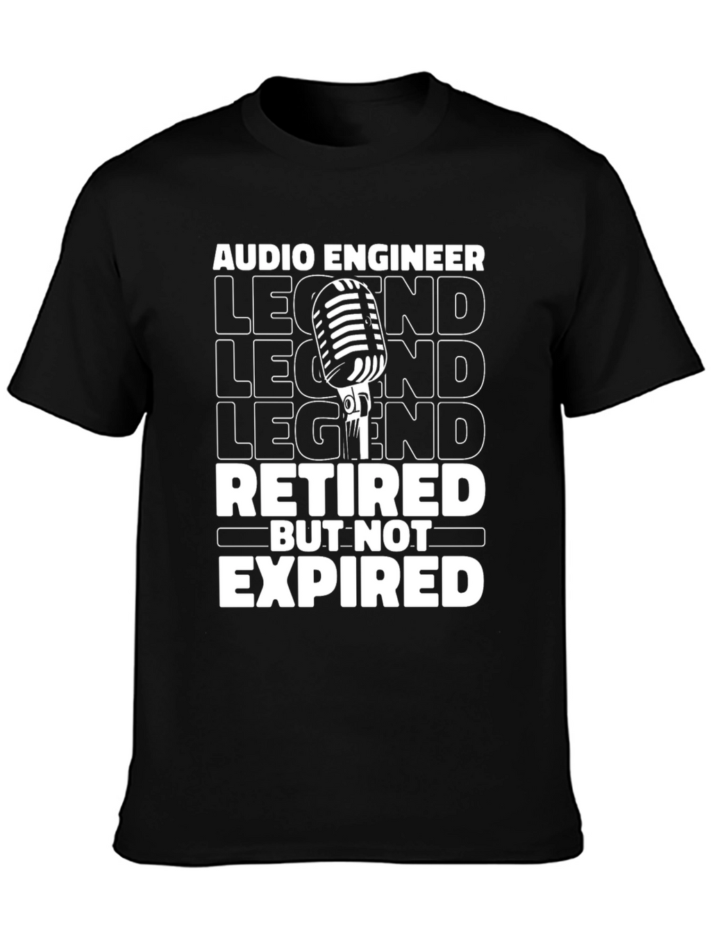 Retired Audio Engineer Legend T-Shirt - Not Expired!
